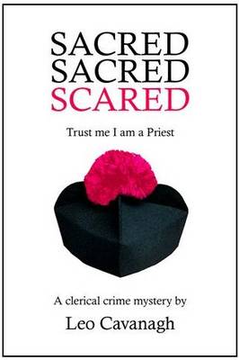 Sacred Sacred Scared: Trust Me I am a Priest (Paperback)