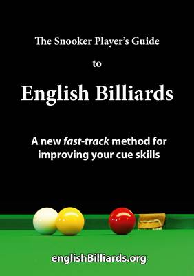 The Snooker Player's Guide to English Billiards by Martin Goodwill ...