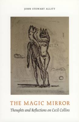 The Magic Mirror: Thoughts and Reflections on Cecil Collins - Temenos Academy Papers No. 33 (Paperback)