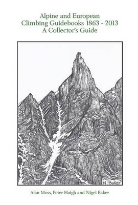 Alpine and European Climbing Guidebooks 1863 - 2013: A Collector's Guide (Hardback)