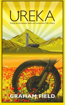 Ureka: Finding the Line Between Desire and Contentment. Then Riding it (Paperback)