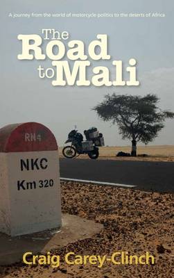 The Road to Mali: A Journey from the World of Motorcycle Politics to the Deserts of Africa (Paperback)