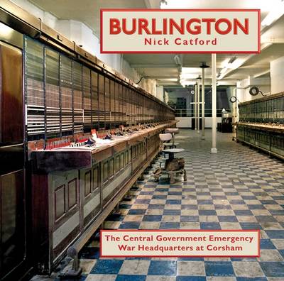 Burlington: The Central Government Emergency War Headquarters at Corsham (Hardback)