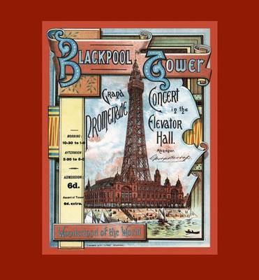 Blackpool Tower: Wonderland of the World - Blackpool Leisure Attractions 4 (Paperback)