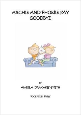 Archie Archie and Phoebe Say Goodbye 2017 (Paperback)