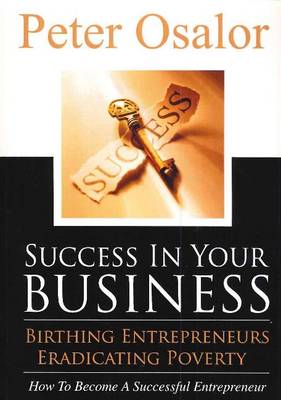 Success in Your Business: How to Become a Successful Entrepreneur - Entrepreneurial Development (Paperback)