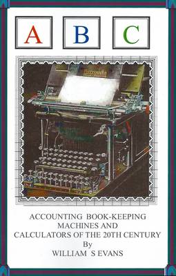 Accounting Book-Keeping Machines and Calculators of the 20th Century (Paperback)