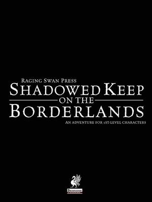 Raging Swan's Shadowed Keep on the Borderlands (Paperback)