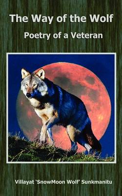 The Way of the Wolf: Poetry of a Veteran - Poetry of a Veteran (Paperback)