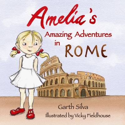 Amelia's Amazing Adventures: In Rome (Paperback)