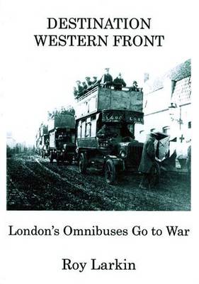 Destination Western Front: London's Omnibuses Go to War (Paperback)