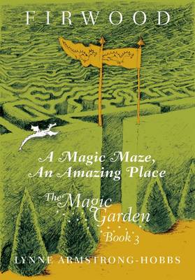 A Magic Maze, An Amazing Place - Firwood the Magic Garden 3 (Hardback)