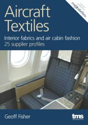 Aircraft Textiles: Interior Fabrics and Air Cabin Fashion 25 Supplier Profiles (Paperback)