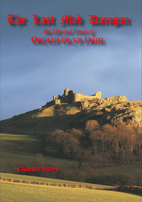 The Last Mab Darogan: The Life and Times of Owain Glyn Dwr (Hardback)