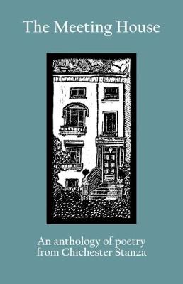 The Meeting House: An Anthology of Poetry from Chichester Stanza (Paperback)