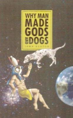 Why Man Made Gods and Dogs: The Evolution of Religion (Paperback)