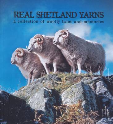 Real Shetland Yarns: A Collection of Wooly Tales and Memories (Paperback)