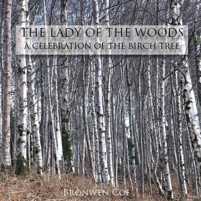 The Lady of the Woods: A Celebration of the Birch Tree - Tree Biographies (Paperback)