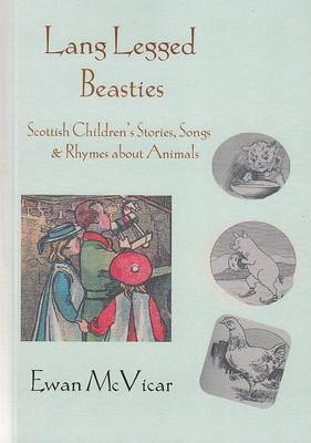Lang Legged Beasties: Scottish Stories, Songs and Rhymes About Animals (Paperback)