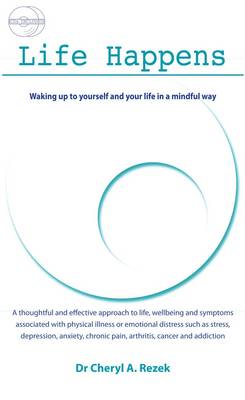 Life Happens: Waking Up to Yourself and Your Life in a Mindful Way (Paperback)