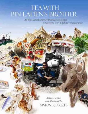 Tea with Bin Laden's Brother: An Illustrated Journey Through Countries Where You Won't Get Travel Insurance (Paperback)