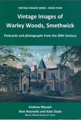 Vintage Images of Warley Woods, Smethwick: Postcards and Photographs from the 20th Century - Vintage Images Series Bk. 4 (Paperback)