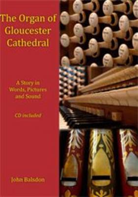 The Organ of Gloucester Cathedral: A Story in Pictures, Words and Sound (Paperback)