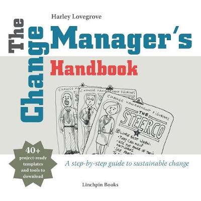 The Change Manager's Handbook: A Step-by-Step Guide to Sustainable Change (Paperback)