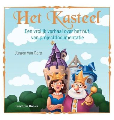 Het Kasteel: Een Vrolijk Verhaal Over Het Nut Van Projectdocumentatie (Hardback)
