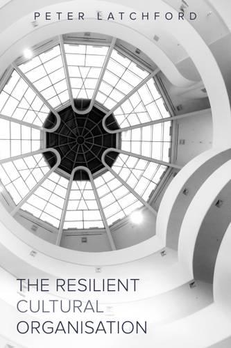 The Resilient Cultural Organisation (Paperback)