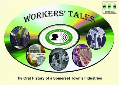 Workers' Tales: The Oral History of a Somerset Town's Industries