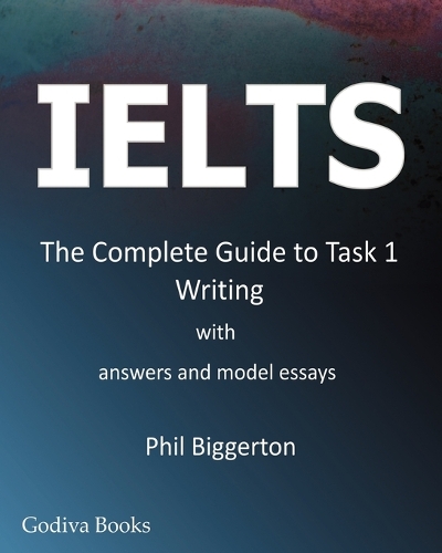 IELTS - the Complete Guide to Task 1 Writing (Paperback)