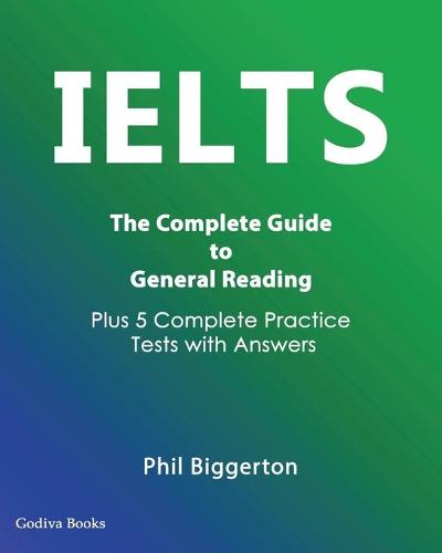 IELTS - The Complete Guide to General Reading (Paperback)