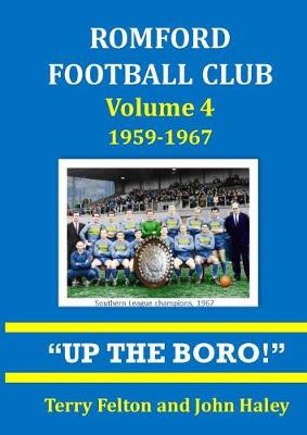 Romford Football Club Volume 4, 1959-1967: "Up the Boro!" (Paperback)