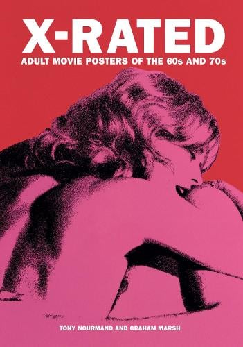 X-rated Adult Movie Posters Of The 1960s And 1970s: The Complete Volume (Hardback)