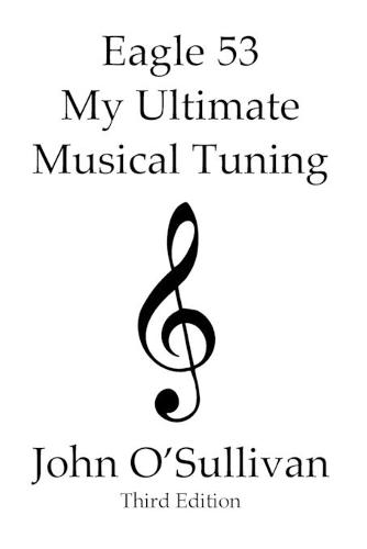 Eagle 53 My Ultimate Musical Tuning: Third Edition The Mathematics Behind Eagle 53 (Paperback)