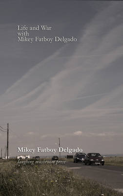 Life and War with Mikey Fatboy Delgado (Paperback)