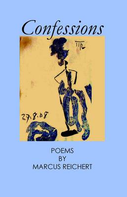 Confessions: Poems by Marcus Reichert (Paperback)