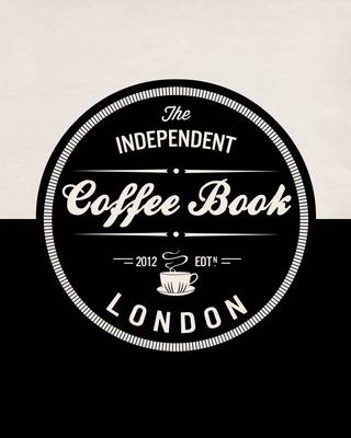 The Independent Coffee Book: London (Paperback)