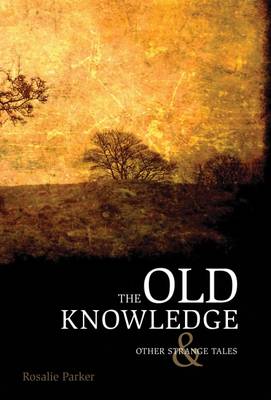 The Old Knowledge and Other Strange Tales (Hardback)
