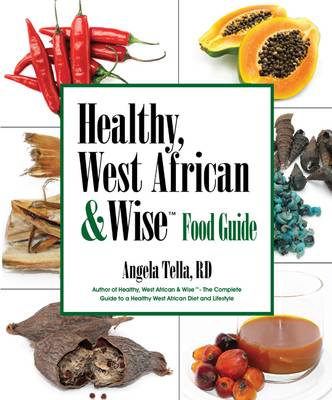 Healthy, West African & Wise Food Guide (Paperback)