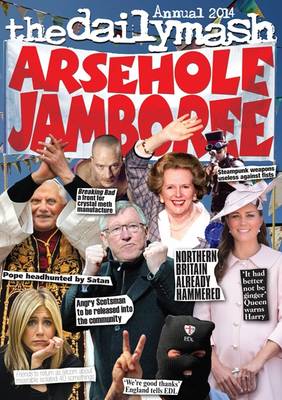 Arsehole Jamboree 2014: The Daily Mash Annual (Paperback)