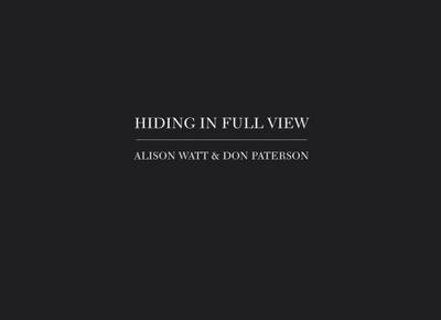 Alison Watt and Don Paterson - Hiding in Full View (Hardback)