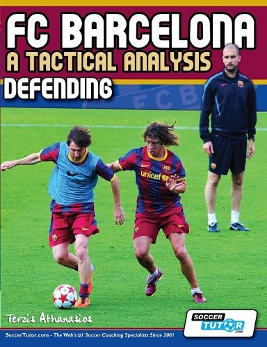 FC Barcelona - A Tactical Analysis: Defending (Paperback)