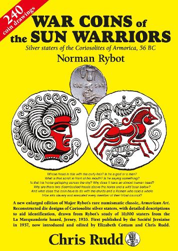 War Coins of the Sun Warriors: Silver staters of the Coriosolites of Armorica, 56 BC (Paperback)