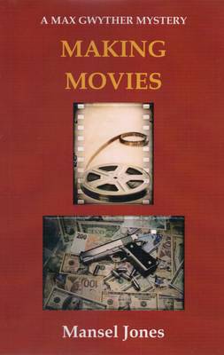 Making Movies: A Max Gwyther Mystery (Paperback)