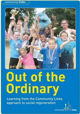 Out of the Ordinary: Learning from the Community Links Approach to Social Regeneration (Paperback)