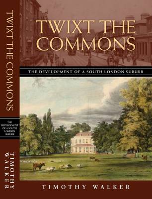 Twixt the Commons: The Development of a Victorian Suburb (Paperback)