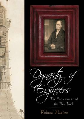 Dynasty of Engineers: The Stevensons and the Bell Rock (Hardback)