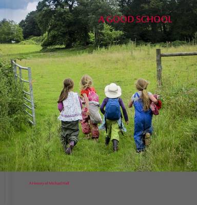 A Good School: A History of Michael Hall (Hardback)